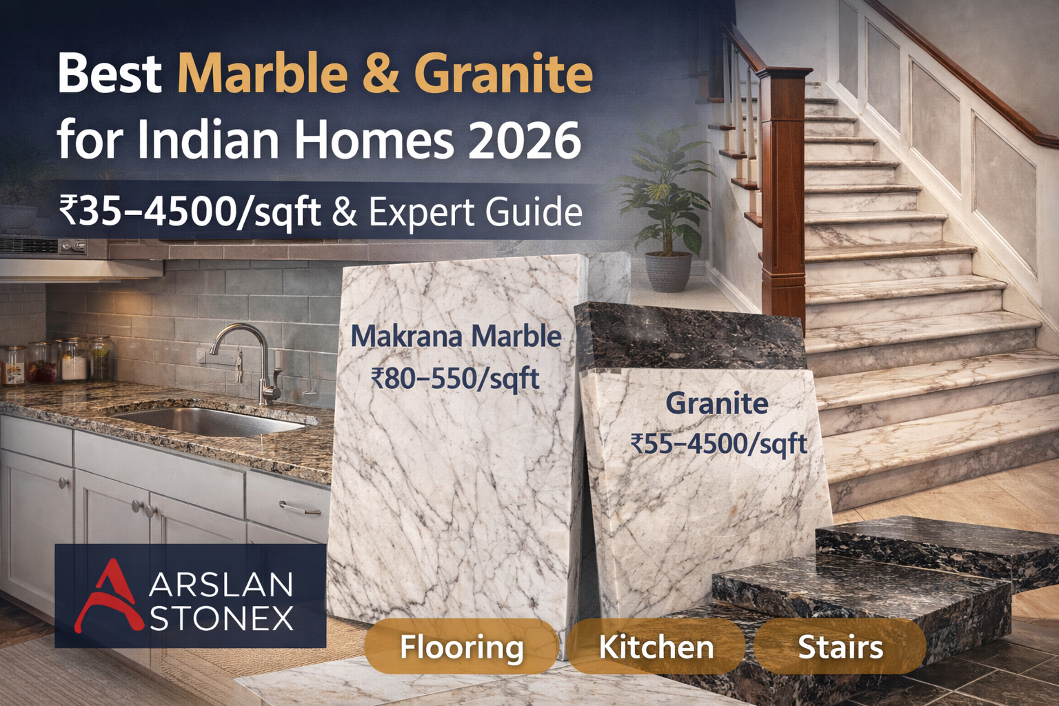 best marble and granite for Indian homes 2026 by Arslan Stonex natural stone supplier showing kitchen flooring and staircase stone options